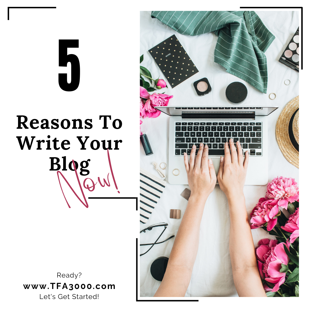TFA3000 - 5 Reasons To Write Your Blog